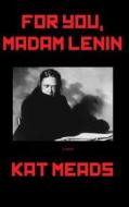 For You, Madam Lenin di Kat Meads edito da Livingston Press (AL)