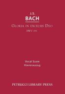 Gloria in Excelsis Deo, Bwv 191 di Johann Sebastian Bach edito da PETRUCCI LIB PR
