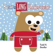 Bear In Long Underwear di Todd H. Doodler, Todd Goldman edito da Blue Apple Books
