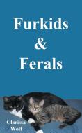Furkids & Ferals di Clarissa Wolf edito da Avid Readers Publishing Group