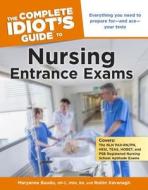 The Complete Idiot's Guide to Nursing Entrance Exams di Maryanne Baudo, Robin Kavanagh edito da Alpha Books