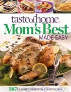 Taste of Home Mom's Best Made Easy di Taste of Home edito da Reader's Digest Association