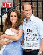 Life the Royal Family: Prince George of Cambridge edito da Life