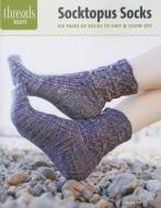 Socktopus Socks: Six Pairs of Socks to Knit & Show Off di Alice Yu edito da Taunton Press