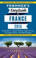 Frommer's Easyguide To France di Margie Rynn, Lily Heise, Tristan Rutherford, Kathryn Tomasetti, Mary Novakovich edito da Frommermedia