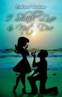 I Shall Live And Not Die di Andrene' Jackson edito da America Star Books