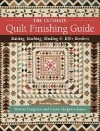 The Ultimate Quilt Finishing Guide: Batting, Backing, Binding & 100+ Borders di Harriet Hargrave, Carrie Hargrave-Jones edito da C & T PUB