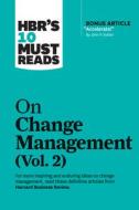 Hbr's 10 Must Reads on Change Management, Vol. 2 di Harvard Business Review, John P. Kotter, Tim Brown edito da HARVARD BUSINESS REVIEW PR