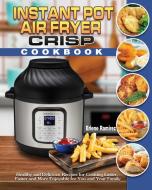 Instant Pot Air Fryer Crisp Cookbook di Erlene Ramirez edito da Hannah Brown