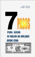 7 Pasos Para Ganar Un Millón de Dólares Desde Cero di Carmen Tejeda, Raul Peraza edito da LIGHTNING SOURCE INC