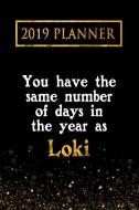 2019 Planner: You Have the Same Number of Days in the Year as Loki: Loki 2019 Planner di Daring Diaries edito da LIGHTNING SOURCE INC