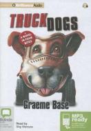 Truckdogs: A Novel in Four Bites di Graeme Base edito da Bolinda Publishing