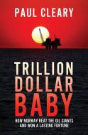 Trillion Dollar Baby di Paul Cleary edito da Biteback Publishing