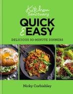 Kitchen Sanctuary: Quick & Easy Dinners In 30 Minutes Or Less di Nicky Corbishley edito da Octopus Publishing Group