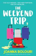The Weekend Trip: A totally uplifting and heart-warming romantic comedy di Joanna Bolouri edito da BOOKOUTURE