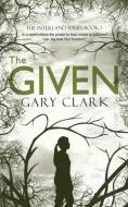 THE GIVEN di GARY CLARK edito da LIGHTNING SOURCE UK LTD