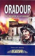 Oradour: the Death of a Village di Philip Beck edito da Pen & Sword Books Ltd