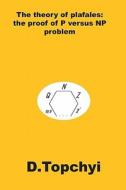 The Theory of Plafales: The Proof of P Versus NP Problem di D. Topchyi edito da BEST GLOBAL PUB LTD