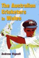 The Australian Cricketers In Wales di Andrew Hignell edito da Gomer Press