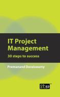 It Project Management: 30 Steps to Success di Premanand Doraiswamy edito da IT GOVERNANCE LTD