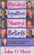Divided Loyalties Shared Beliefs di J. Muir, Muir John edito da Christian Focus Publications