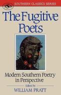 The Fugitive Poets di William Pratt edito da J. S. Sanders and Company