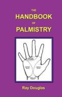 The Handbook of Palmistry di Ray Douglas edito da Dreamstairway