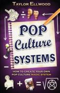 Pop Culture Magic Systems di Taylor Ellwood edito da IMMANION PR
