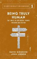 Being Truly Human di David W. Gooding, John C. Lennox edito da Myrtlefield House