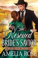 The Rescued Bride's Savior di Amelia Rose edito da Belleer Publishing