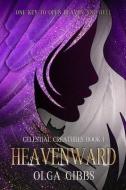 Heavenward: YA Epic fantasy on Celestial Lore di Olga Gibbs edito da LIGHTNING SOURCE INC
