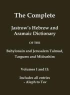 The Complete Jastrow's Hebrew and Aramaic Dictionary di Marcus Jastrow edito da Independently Published