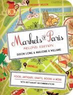 Markets Of Paris Second Edition di Dixon Long edito da Little Bookroom,U.S.