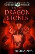Dragon Stones: Book One of the Dragon Stone Saga di Kristian Alva edito da Defiant Press