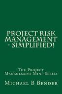 Project Risk Management - Simplified! di Michael B. Bender edito da Ally Business Developers