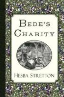 Bede's Charity di Hesba Stretton edito da Curiosmith