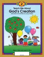 Teach Me About God's Creation di Paul S Plum, Joan E Plum edito da Green Ivy