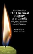 Michael Faraday's the Chemical History of a Candle: With Guides to Lectures, Teaching Guides & Student Activities di William S. Hammack, Donald J. DeCoste edito da ARTICULATE NOISE BOOKS