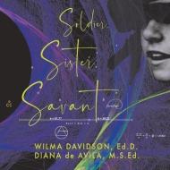 Soldier, Sister, Savant di Wilma Davidson, Diana de Avila M.S.Ed. edito da BookBaby