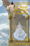 Love Letters of Jesus & His Bride, Ecclesia di Katheryn Maddox Haddad edito da Northern Lights Publishing House