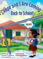 Hope and I Are Coming Back to School di Charlene Crawford, Luna Crawford edito da Charlene Crawford Education Plus