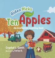 Aiden Picks Ten Apples di Crystal L. Gantt edito da William Madison Publishing