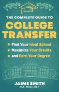 The Complete Guide to College Transfer di Jaime Smith edito da New World Lib