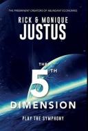 The 5th Dimension Playbook: Play the Symphony di Rick Justus, Monique Justus edito da BOOKBABY