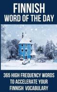Finnish Word of the Day: 365 High Frequency Words to Accelerate Your Finnish Vocabulary di Word of the Day edito da LIGHTNING SOURCE INC