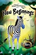 New Beginnings Part 1 di Robyn Washington edito da Createspace Independent Publishing Platform
