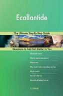 Ecallantide; The Ultimate Step-By-Step Guide di G. J. Blokdijk edito da Createspace Independent Publishing Platform