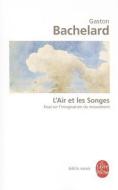 L'Air Et Les Songes: Essai Sur l'Imagination Du Mouvement di Gaston Bachelard edito da LIVRE DE POCHE