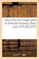 Souvenirs du Congrès pour le Droit des Femmes, Paris, août 1878 di Collectif edito da HACHETTE LIVRE