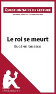 Questionnaire de lecture : Le roi se meurt d'Eugène Ionesco di Fabienne Gheysens, lePetitLittéraire. fr edito da lePetitLitteraire.fr